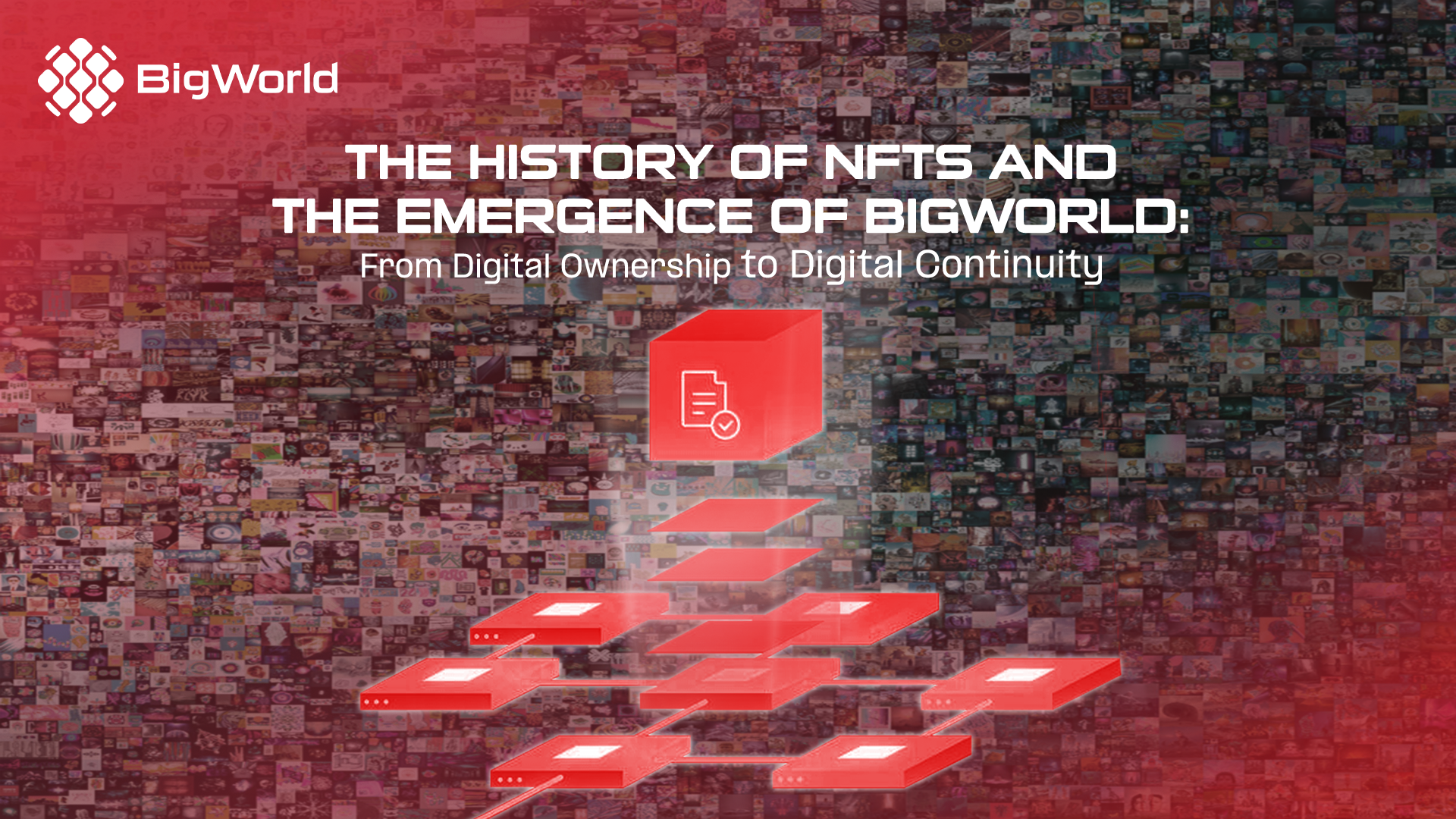 the-history-of-nfts-and-the-emergence-of-bigworld-from-digital-ownership-to-digital-continuity